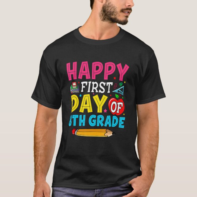   Happy First Day Of 8th Grade Student Back To Sch T-Shirt (Front)