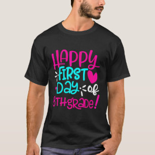 Happy First Day of Eighth Grade Teacher Back to Sc T-Shirt