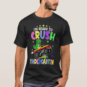 Happy First Day Of Kindergarten I'm Ready To Crush T-Shirt