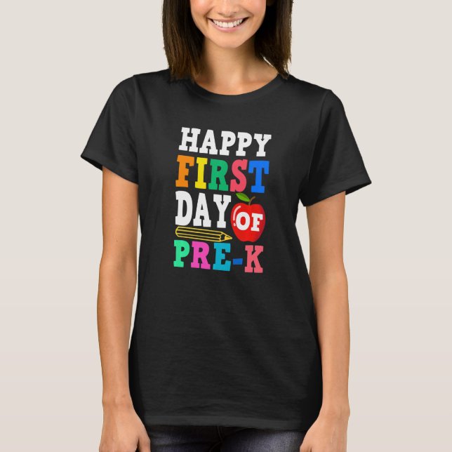 Happy First Day Of Pre K Back To School Teacher St T-Shirt (Front)