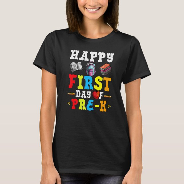 Happy First Day Of Pre K Back To School Teacher St T-Shirt (Front)