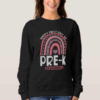 Happy First Day Of Pre K Leopard Rainbow First Day Sweatshirt