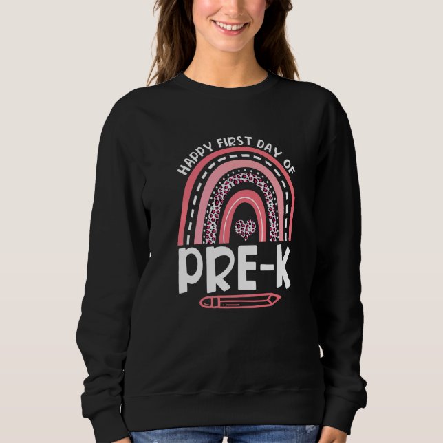 Happy First Day Of Pre K Leopard Rainbow First Day Sweatshirt (Front)