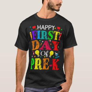 Happy First Day Of Pre-K Teacher Student T-Shirt