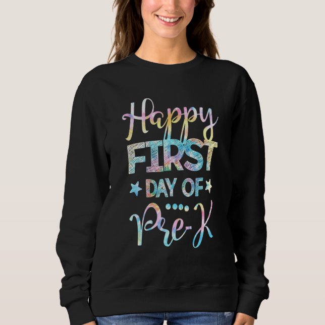 Happy First Day Of Pre K Teacher Students Sweatshirt (Front)