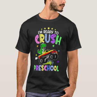 Happy First Day Of Preschool I'm Ready To Crush Pr T-Shirt