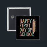 Happy First Day of School Back to School 2 Inch Square Button<br><div class="desc">Happy First Day of School Back to School</div>