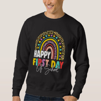 Happy First Day Of School Back To School Rainbow Sweatshirt