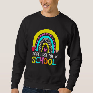 Happy First Day Of School Back To School Rainbow Sweatshirt