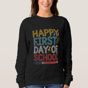 Happy First Day Of School Back To School Sweatshirt