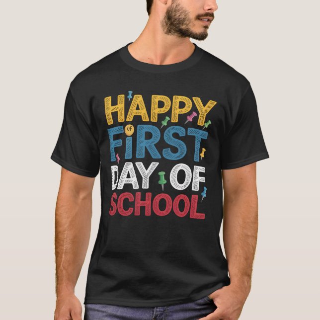 Happy First Day Of School Back To School T-Shirt (Front)