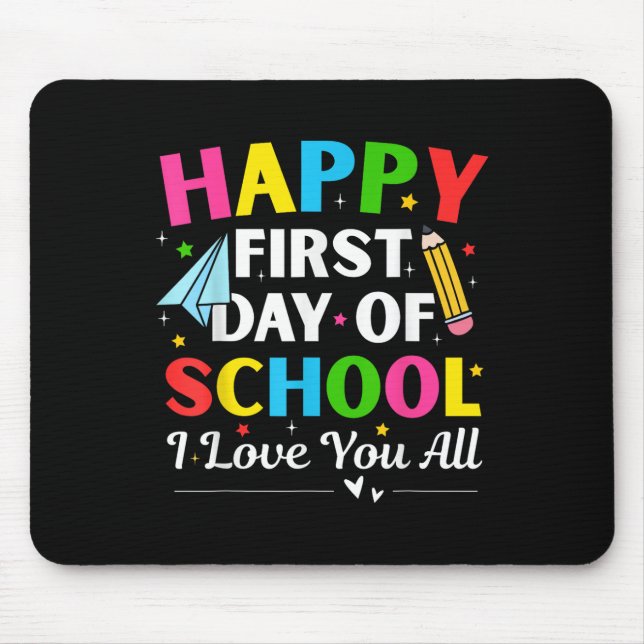 Happy First Day Of School Back To School Teacher S Mouse Pad (Front)