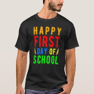 Happy First Day Of School Design For Teachers Scho T-Shirt