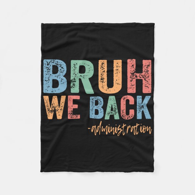 Happy First Day Of School Funny Bruh We Back Admin Fleece Blanket (Front)