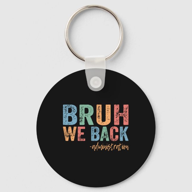 Happy First Day Of School Funny Bruh We Back Admin Keychain (Front)