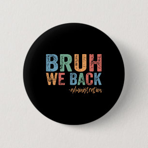 Happy First Day Of School Funny Bruh We Ck Adminis 2 Inch Round Button