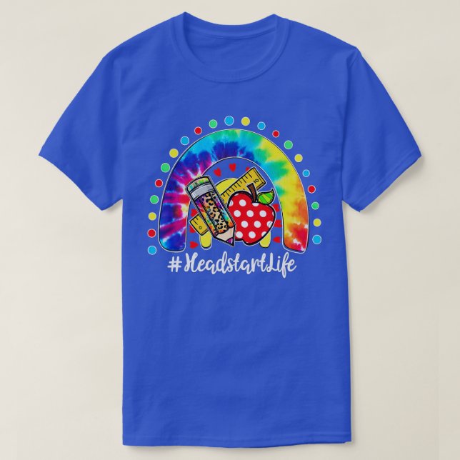 Happy First Day Of School Headstart Life Tie Dye R T-Shirt (Design Front)