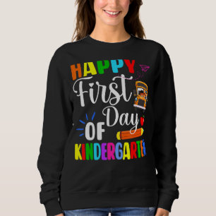 Happy First Day Of School Kindergarten Here I Come Sweatshirt