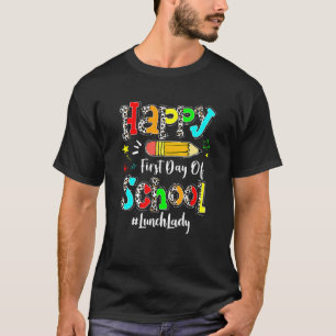 Happy First Day Of School Lunch Lady Back To Schoo T-Shirt