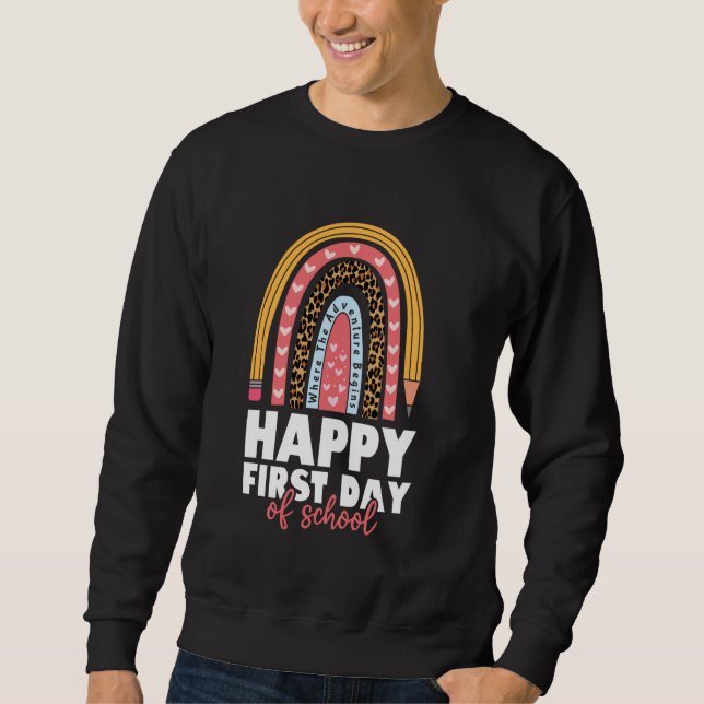 Happy First Day Of School Rainbow Welcome Back Sch Sweatshirt (Front)