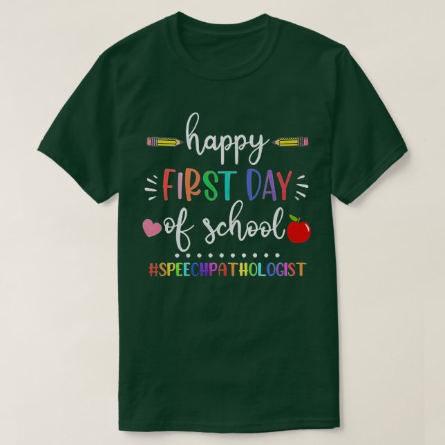 Happy First Day of School Speech Pathologist Back  T-Shirt (Design Front)