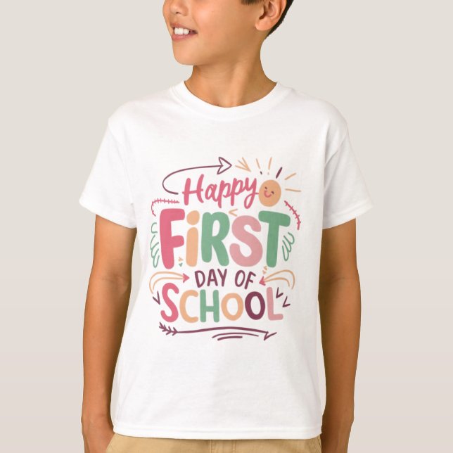 Happy First Day of School T-Shirt" T-Shirt (Front)