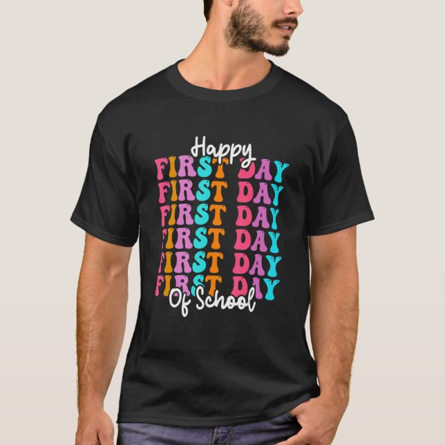 Happy First Day Of School Teacher Back To School B T-Shirt (Front)