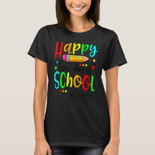 Happy First Day Of School Teacher Back To School B T-Shirt