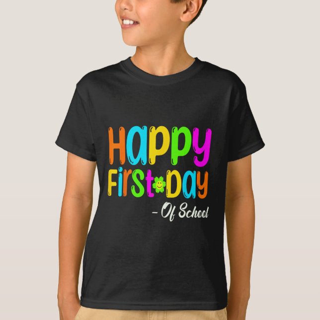 Happy First Day Of School Teacher Back To School S T-Shirt (Front)