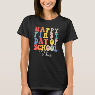 Happy First Day Of School Teachers Vibes Students T-Shirt