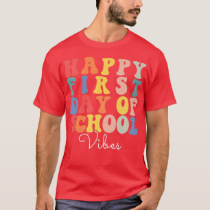 Happy First Day of School Teachers Vibes Students  T-Shirt