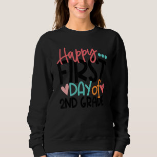 Happy First Day Of Second 2nd Grade Teacher Kids B Sweatshirt