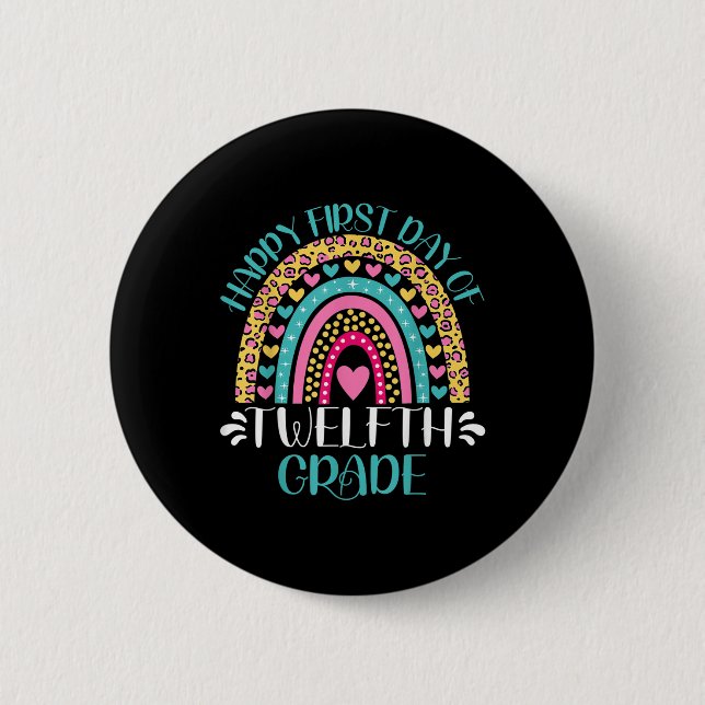 Happy First Day Of Twelfth Grade 12th Grade Back T 2 Inch Round Button (Front)