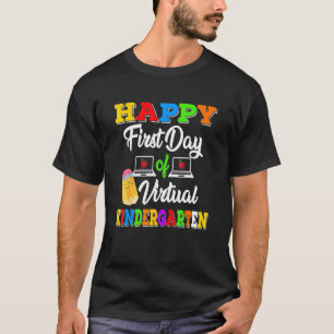 Happy First Day Of Virtual Kindergarten Kids Onlin T-Shirt