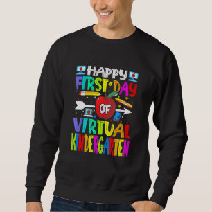 Happy First Day Of Virtual Kindergarten Teacher St Sweatshirt