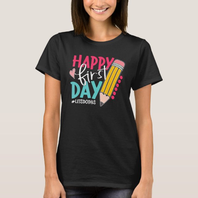 Happy First Day Welcome Back To School Kindergarte T-Shirt (Front)