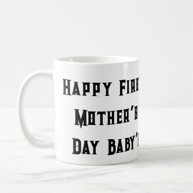 Happy First Mother’s Day Mug - New Mom Gift (Left)