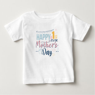 Happy First Mothers Day Ever 1st Time Mom Baby T-Shirt