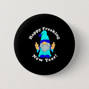 Happy Freaking New Year, Funny Mpy New Year's Eve 2 Inch Round Button
