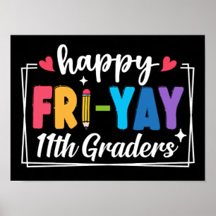 Happy Fri-Yay 11th Graders Teacher Student Funny Poster