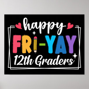 Happy Fri-Yay 12th Graders Teacher Student Funny Poster