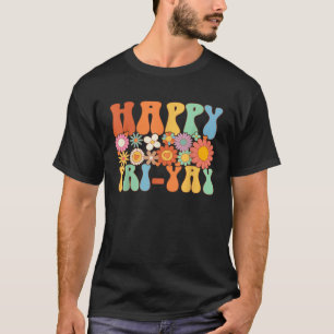 Happy Fri Yay Friday Fun Teacher Groovy T-Shirt