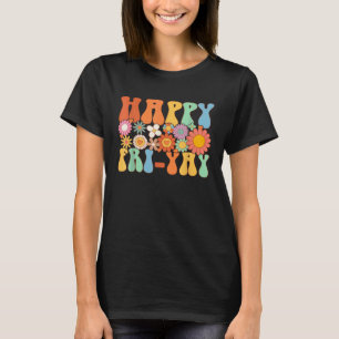 Happy Fri Yay Friday Fun Teacher Groovy T-Shirt