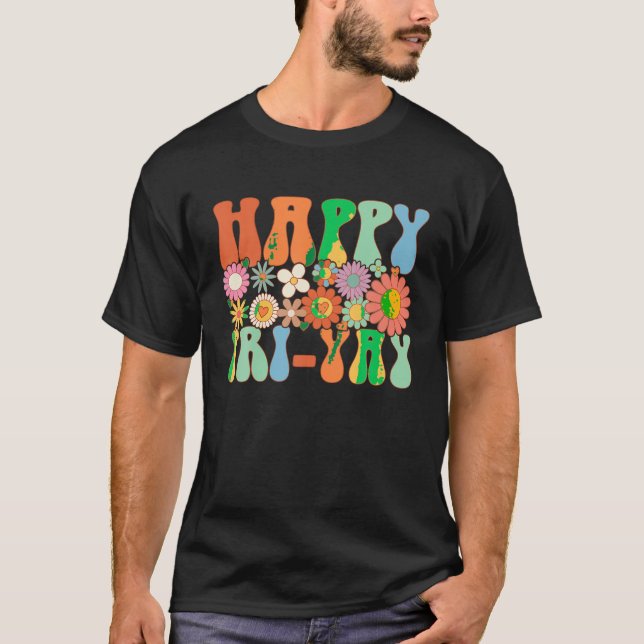 Happy Fri Yay Friday Lovers Fun Teacher Groovy T S T-Shirt (Front)