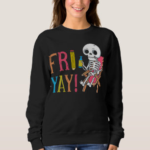 Happy Fri-Yay Friday Lovers Fun Teacher Sweatshirt