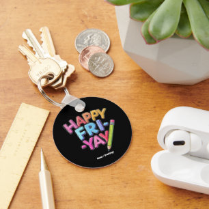 Happy Fri-Yay Friday Lovers Funny Weekend Teacher Keychain