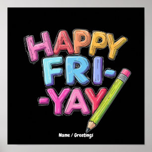 Happy Fri-Yay Friday Lovers Funny Weekend Teacher Poster