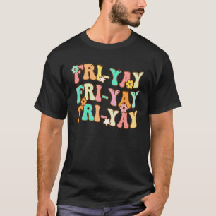 Happy Fri Yay Friday Retro TGIF Back To School Fun T-Shirt