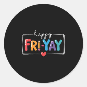 Happy Fri-yay Funny Fri Yay Teacher Student Friday Classic Round Sticker