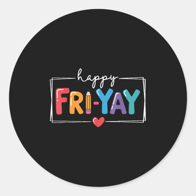 Happy Fri-yay Funny Fri Yay Teacher Student Friday Classic Round Sticker (Front)